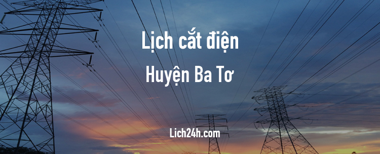 Lịch cắt điện tại Huyện Ba Tơ