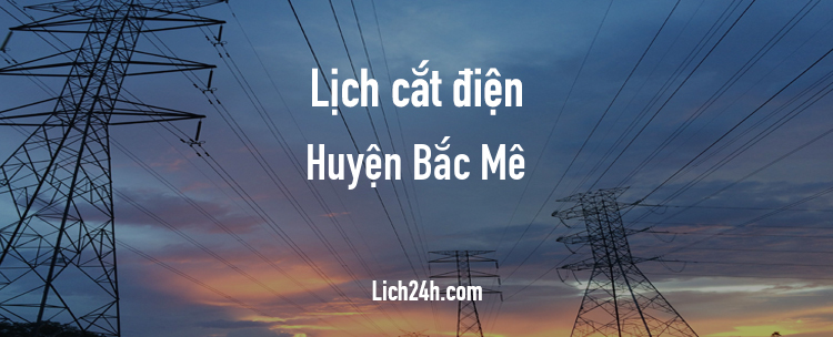 Lịch cắt điện tại Huyện Bắc Mê