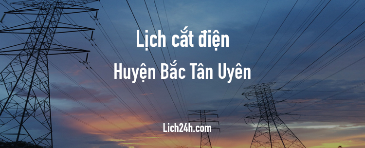 Lịch cắt điện tại Huyện Bắc Tân Uyên