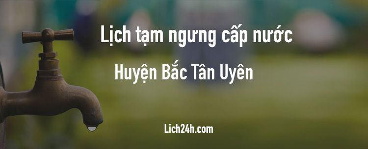 Lịch cắt nước tại Huyện Bắc Tân Uyên