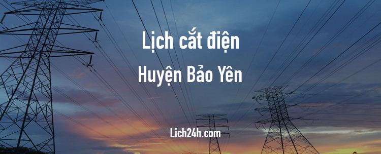 Lịch cắt điện tại Huyện Bảo Yên