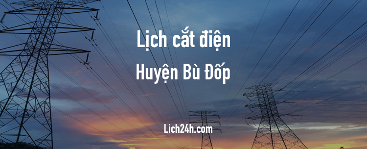 Lịch cắt điện tại Huyện Bù Đốp