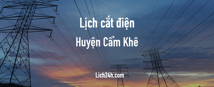 Lịch cắt điện tại Huyện Cẩm Khê