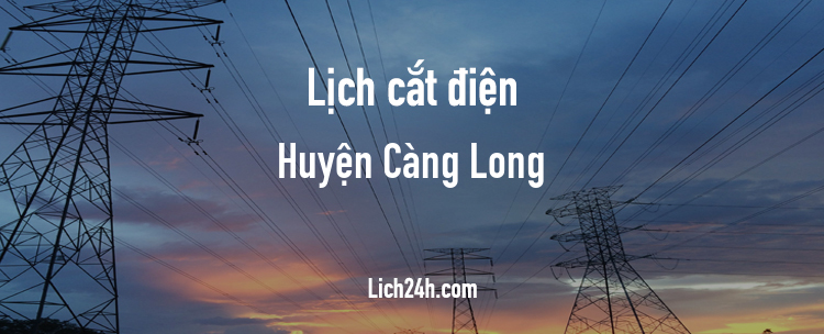 Lịch cắt điện tại Huyện Càng Long