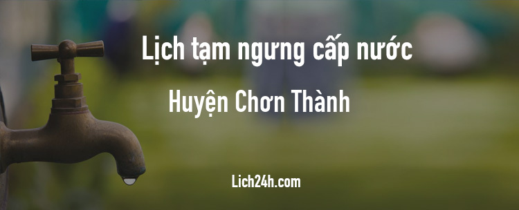 Lịch cắt nước tại Huyện Chơn Thành