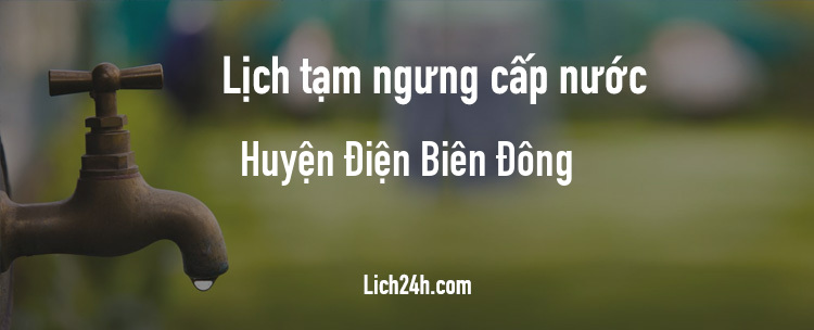 Lịch cắt nước tại Huyện Điện Biên Đông