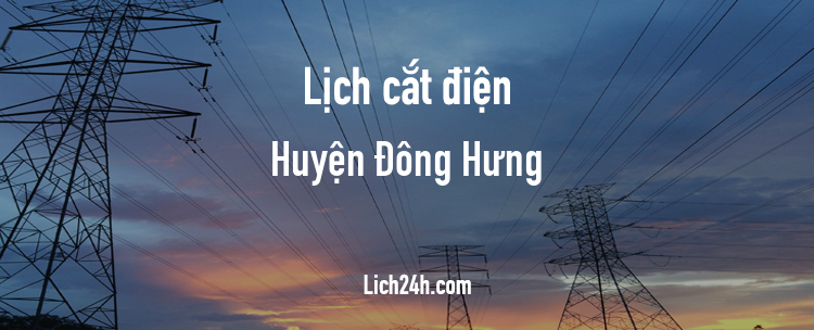 Lịch cắt điện tại Huyện Đông Hưng