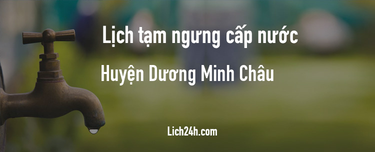 Lịch cắt nước tại Huyện Dương Minh Châu