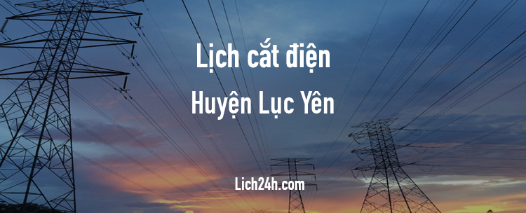 Lịch cắt điện tại Huyện Lục Yên