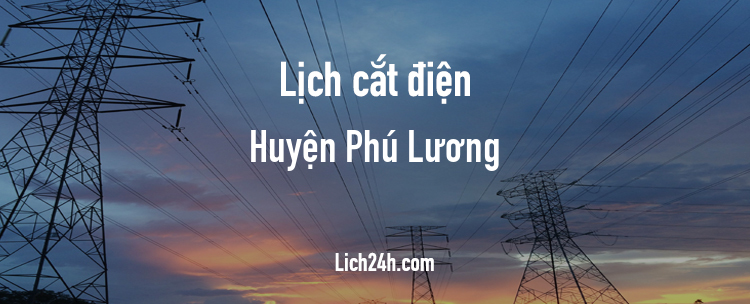 Lịch cắt điện tại Huyện Phú Lương