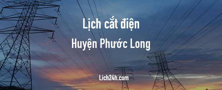 Lịch cắt điện tại Huyện Phước Long