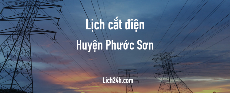 Lịch cắt điện tại Huyện Phước Sơn