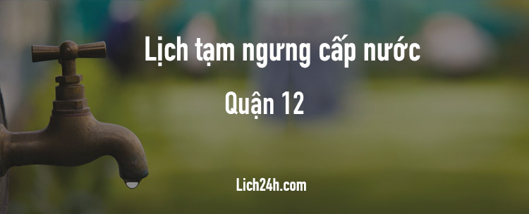 Lịch cắt nước tại Quận 12