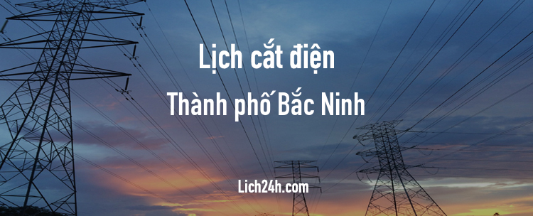 Lịch cắt điện tại Thành phố Bắc Ninh