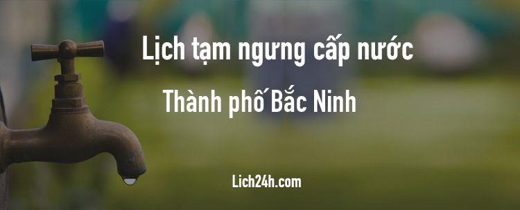 Lịch cắt nước tại Thành phố Bắc Ninh