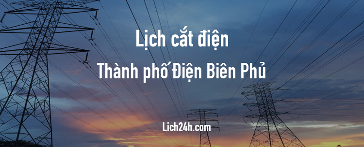 Lịch cắt điện tại Thành phố Điện Biên Phủ