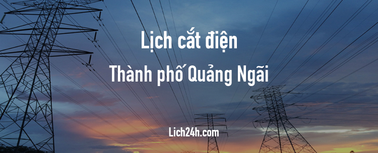 Lịch cắt điện tại Thành phố Quảng Ngãi