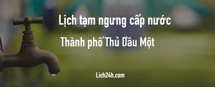 Lịch cắt nước tại Thành phố Thủ Dầu Một