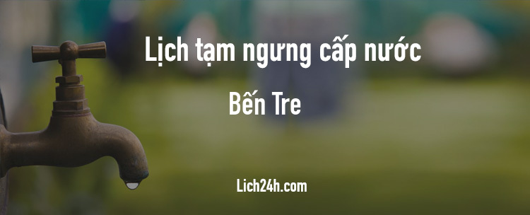 Lịch cắt nước tại Bến Tre